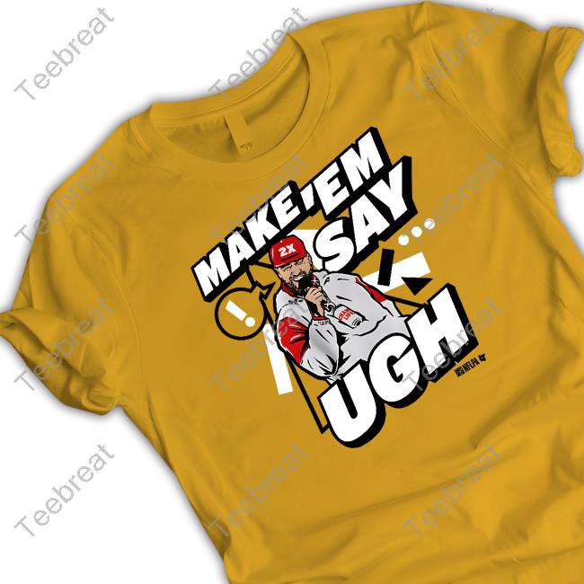 Make 'Em Say Ugh Tee