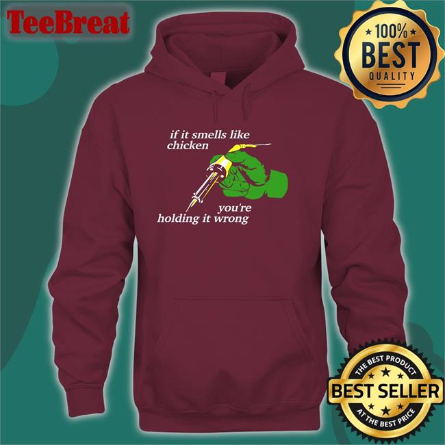 If It Smells Like Chicken You're Holding It Wrong Shirt Thepixelfreak Dr Kit Chapman