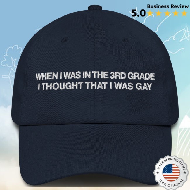Thegoodshirts When I Was In The 3Rd Grade I Thought I Was Gay Hat