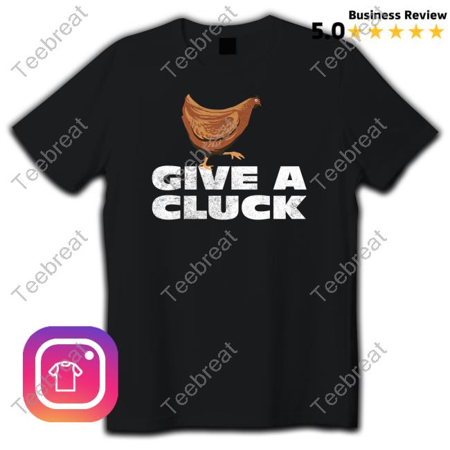 Official Give A Cluck Shirts