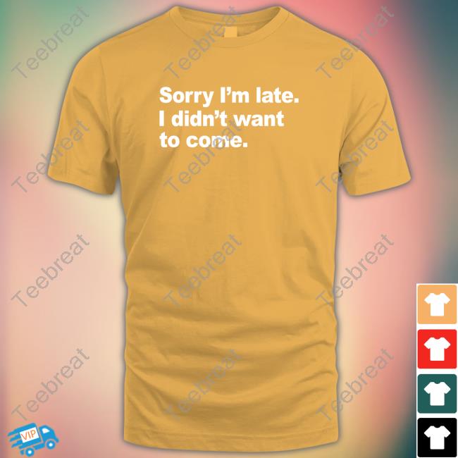 Official Introvert Problems Sorry I'm Late I Didn't Want To Come Tee