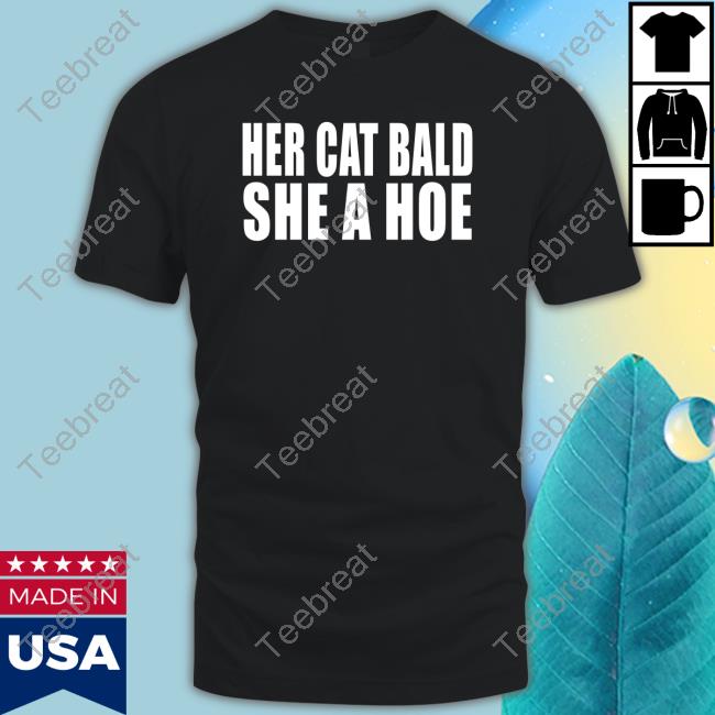 Official Her Cat Bald She A Hoe Tee