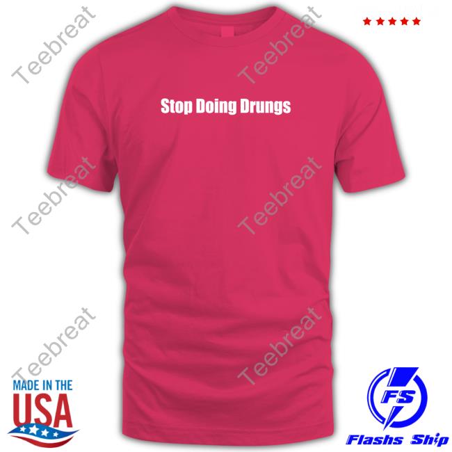 Stop Doing Drugs T-Shirt