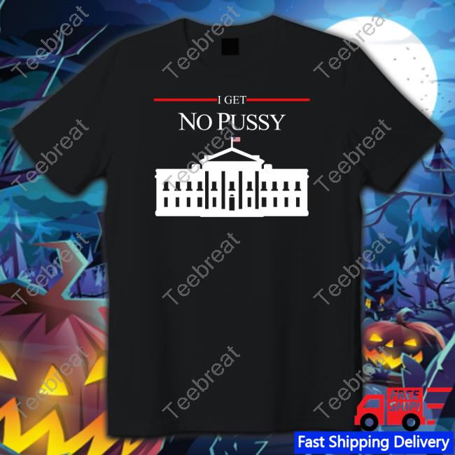 I Get No Pussy Hoodies