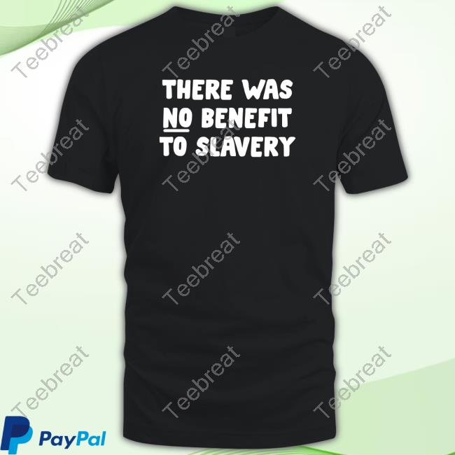 Official Kenny Akers There Was No Benefit To Slavery Shirt