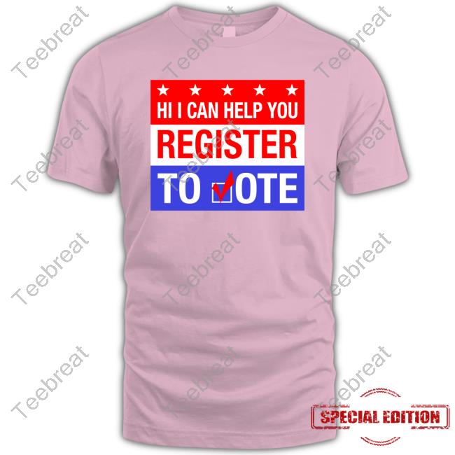 Hi I Can Help You Register To Vote Hoodie