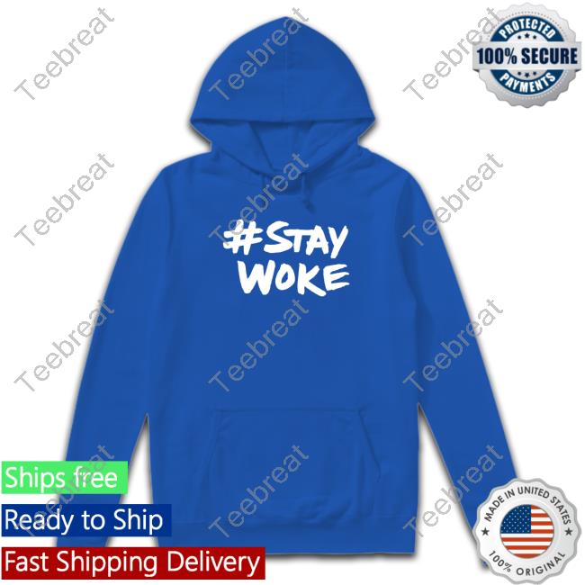 #Staywoke Shirts Stay Woke