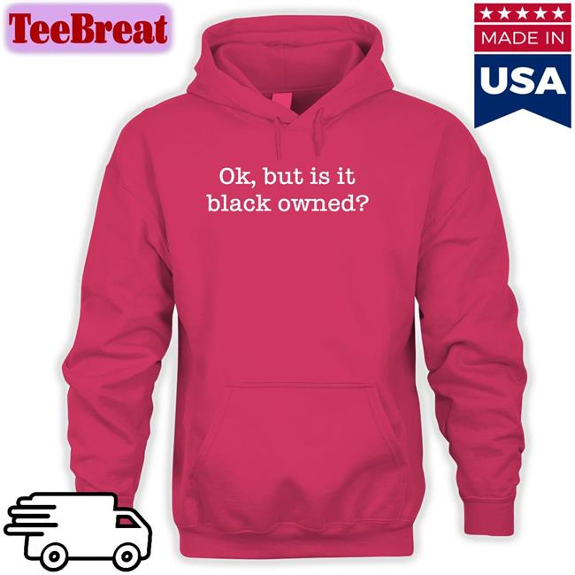 Ok But Is It Black Owned Crewneck Sweatshirt