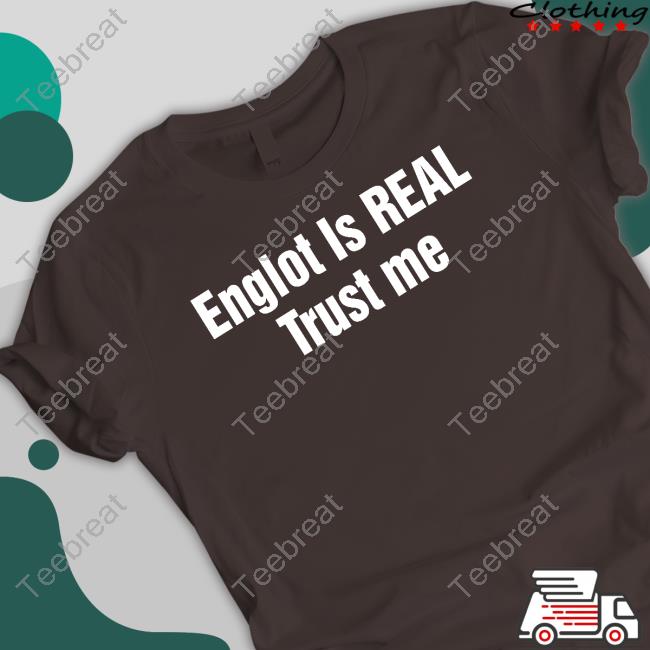 Official Englot Is Real Trust Me Hooded Sweatshirt