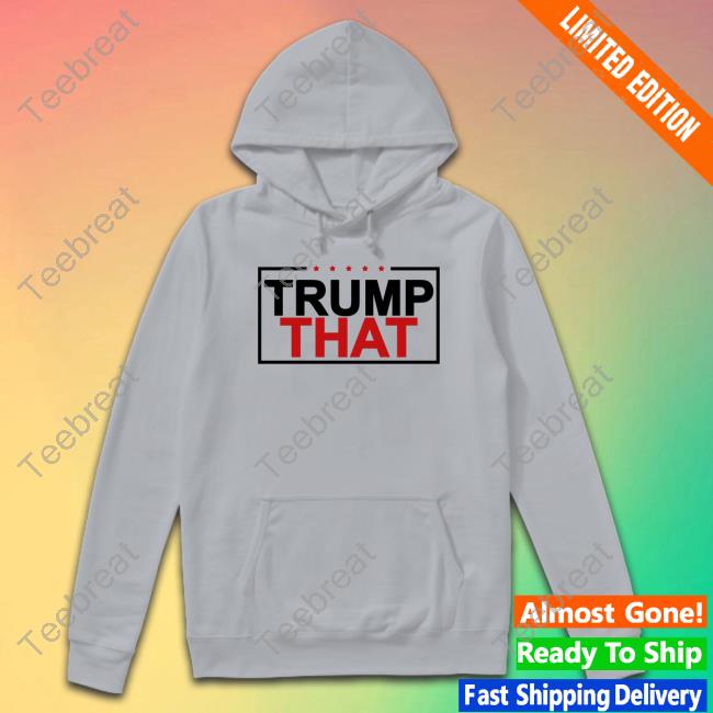Peggy Krull Trump That Shirt Pnjkrull Hoodies