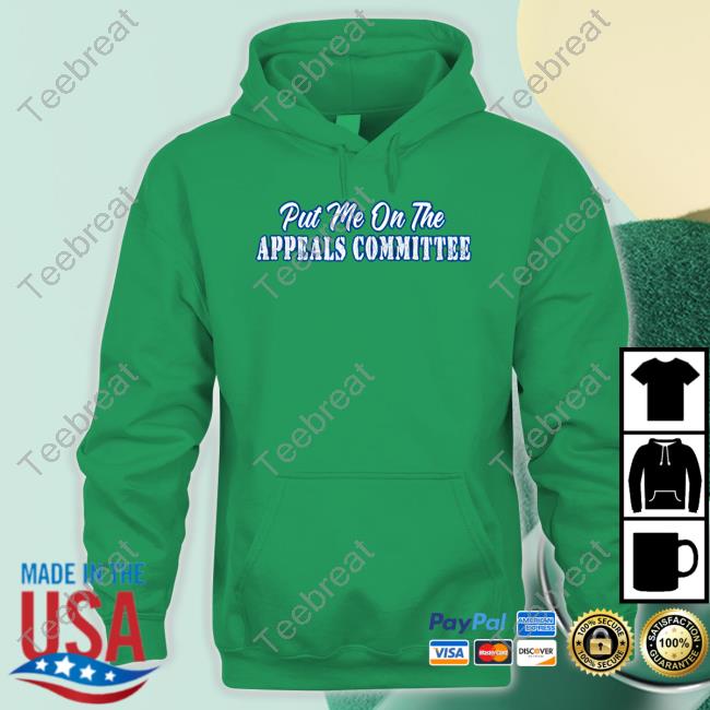 Put Me On The Appeals Committee Tee Shirt