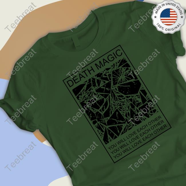 Health Store Merch Death Magic You Will Love Each Other Shirts