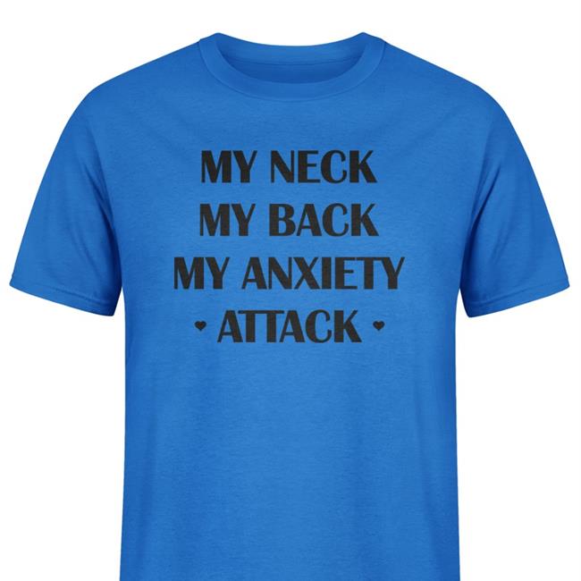 My Neck My Back My Anxiety Attack Hoodie
