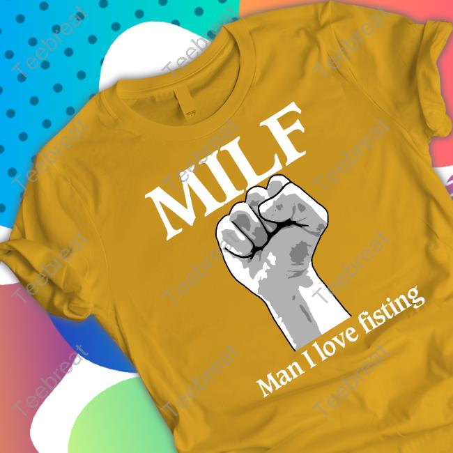 Milf Man I Love Fisting Sweatshirt