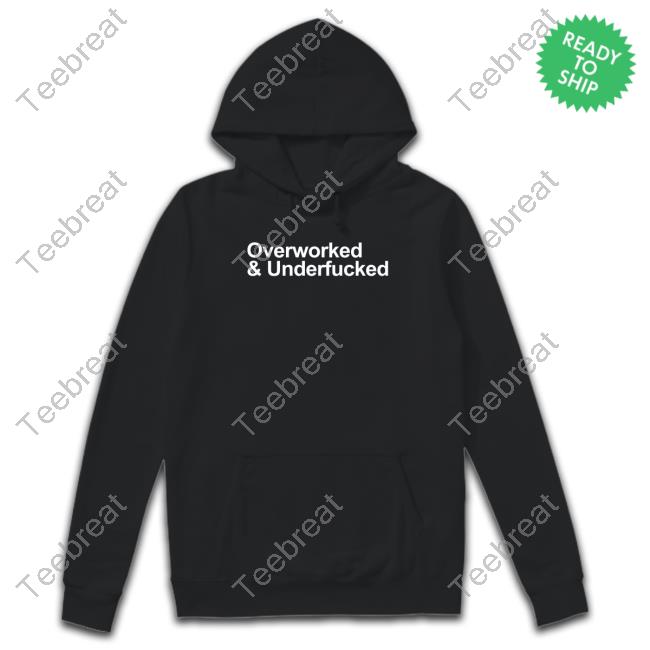 Official Overworked And Underfucked T-Shirt