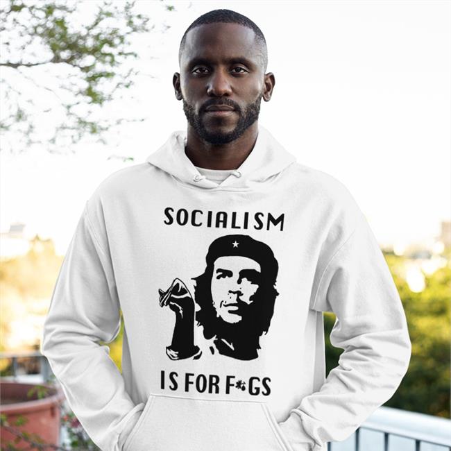 Socialism Is For F Gs Shirt