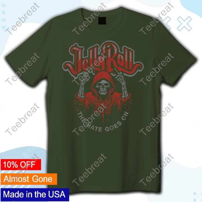 Jelly Roll The Hate Goes On Shirt