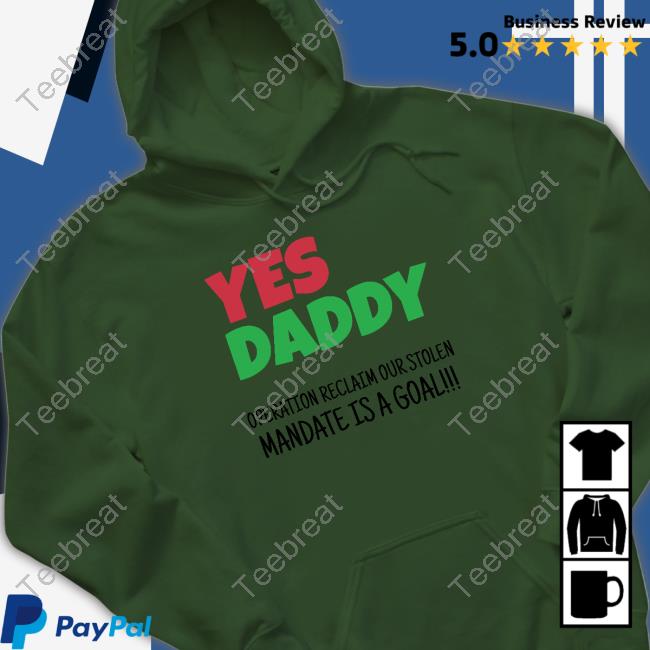 Yes Daddy Operation Reclaim Our Stolen Mandate Is A Goal T Shirts Peter Obi Grassroots Mobilization