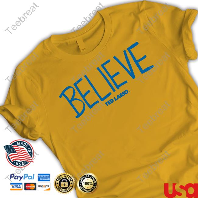 Ted Lasso Believe T Shirt