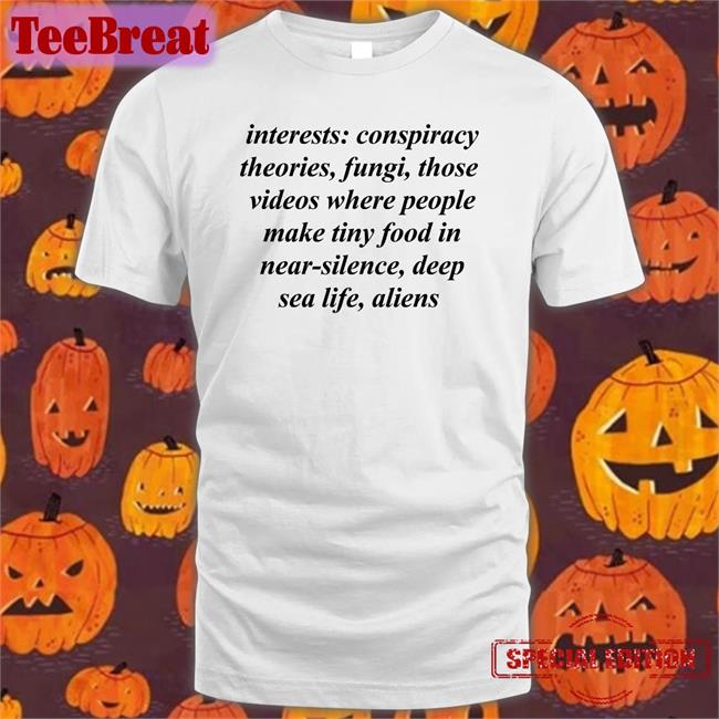 Interests Conspiracy Theories Fungi Those Videos Where People Make Tiny Food In Near Silence Deep Sea Life Aliens T Shirt Izuku Hutchex