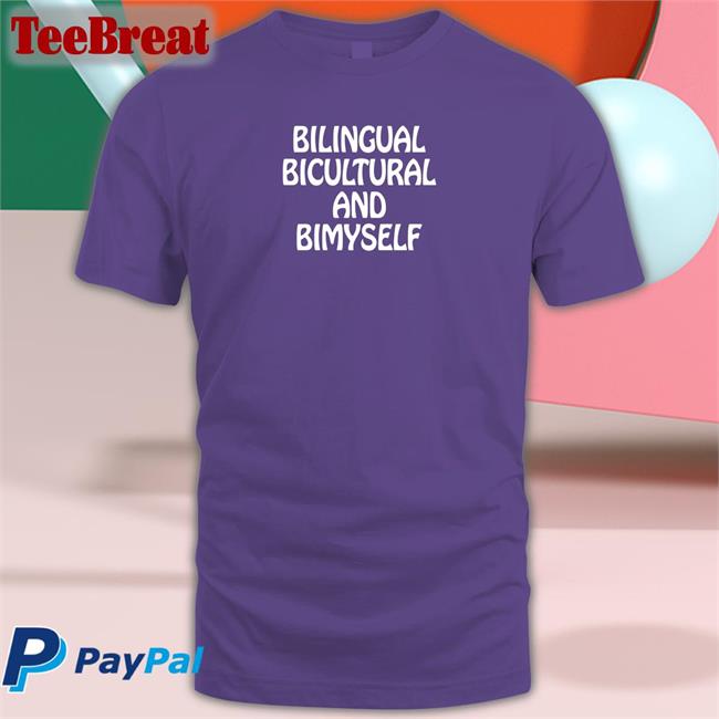Bilingual Bicultural And Bimyself Shirt Shirtsthtgohard