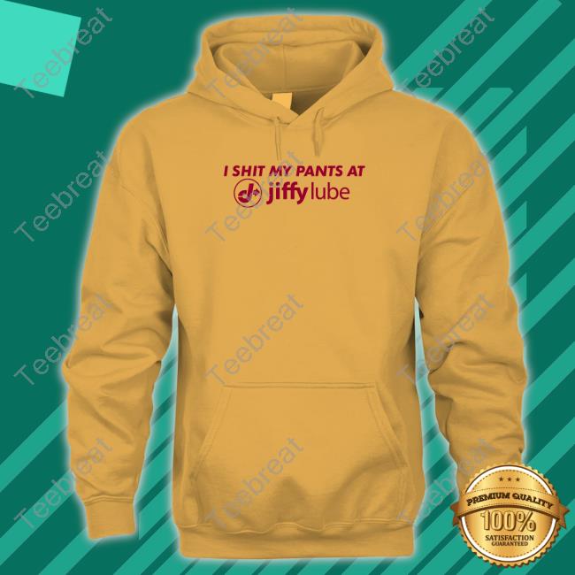 I Shit My Pants At Jiffy Lube T Shirt Changing Pants
