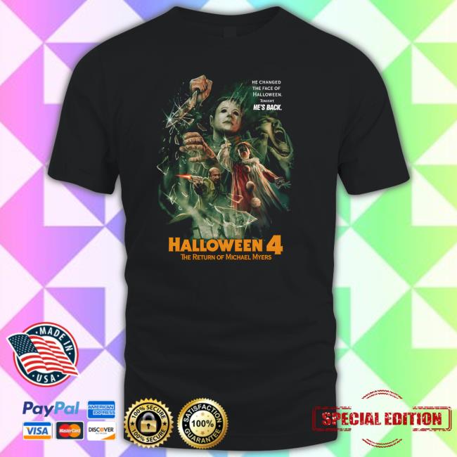 He Changed The Face Of Halloween ToNight He's Back Halloween 4 The Return of Michael Myers Tee Shirt