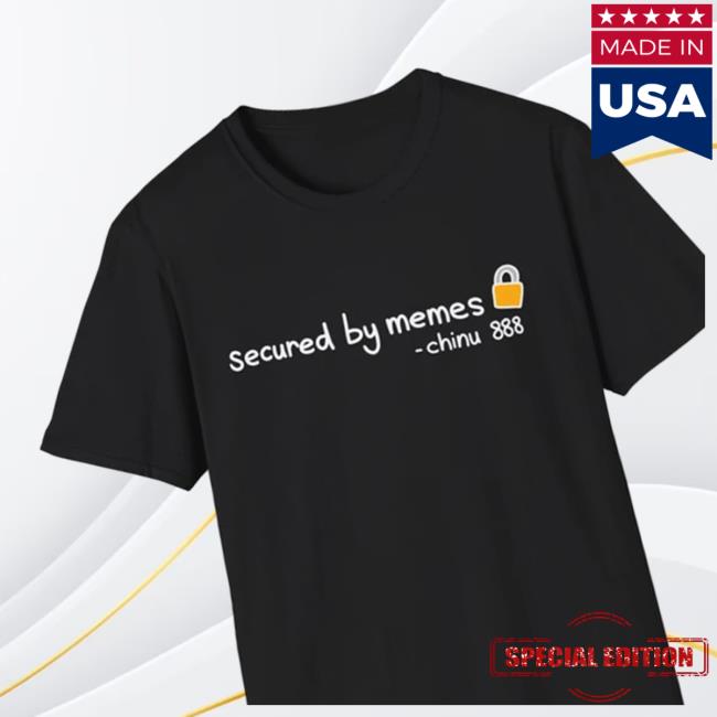 Secured By Memes - Chinu 888 Tee