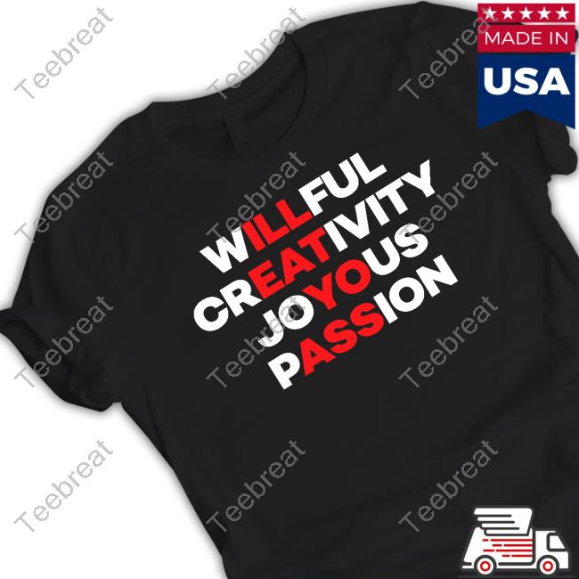 Willful Creativity Joyous Passion Shirt Funny