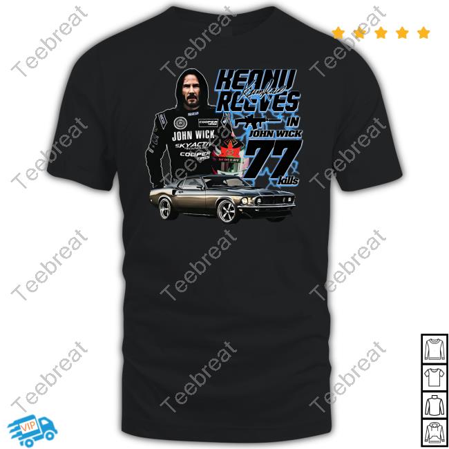 Keanu Reeves In John Wick 77 Kills T Shirt