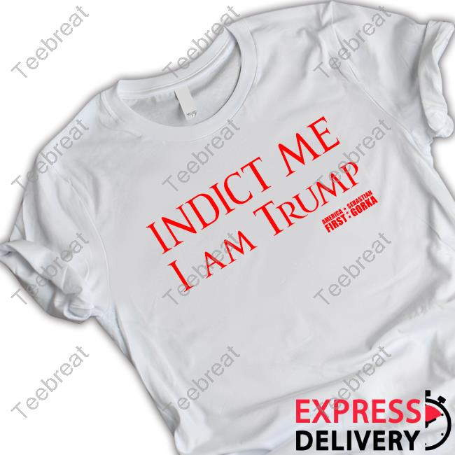 Sebastian Gorka DrG Indict Me I Am Trump America First Shirts