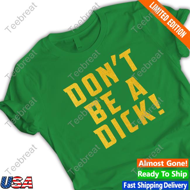 Don't Be A Dick Long Sleeved T Shirt