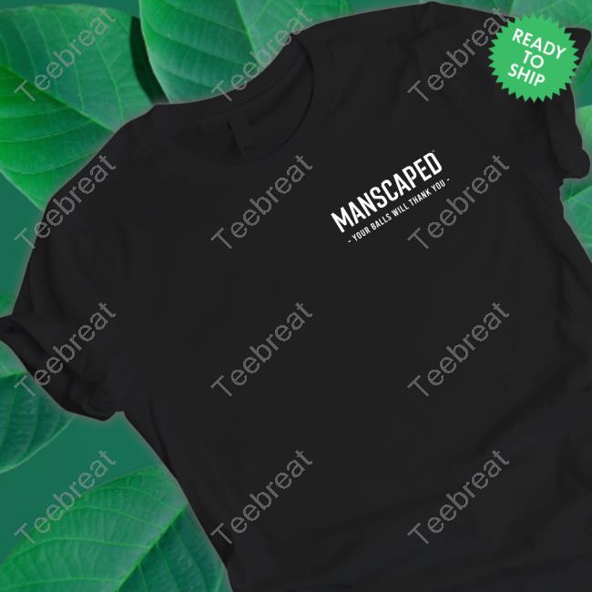 Jonathan Morley Manscaped Your Balls Will Thank You Shirts