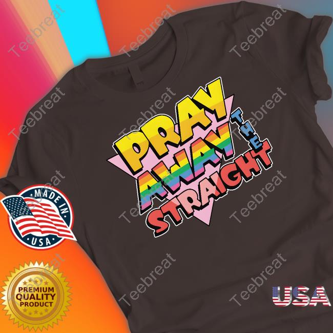 Goodshirts Merch Pray Away The Straight Sweatshirt