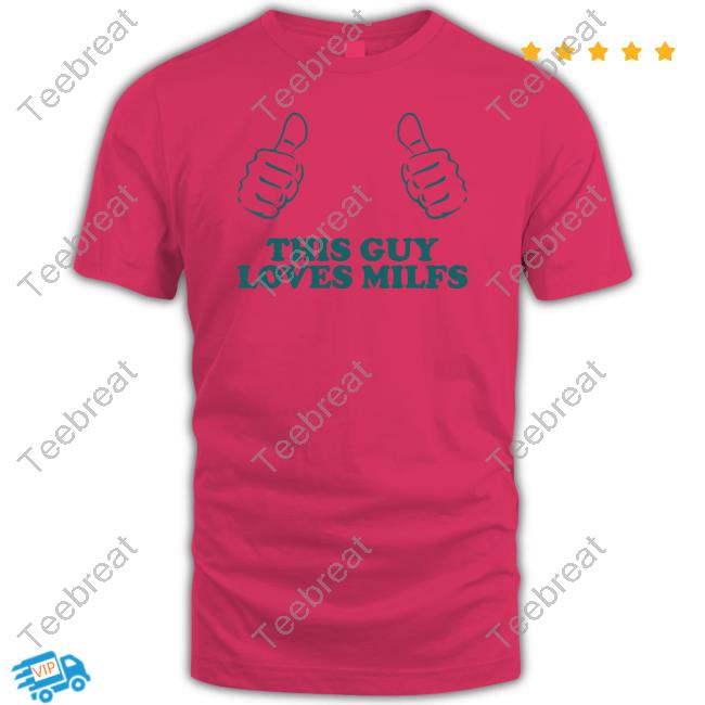 Official This Guy Loves Milfs Tee Official Danny Duncan Merch This Guy Loves Milfs T Shirt Dannyduncan69
