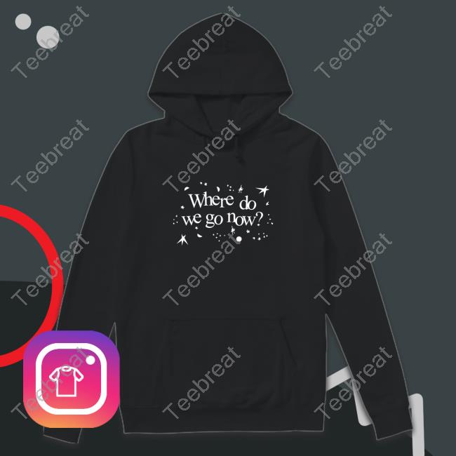 Where Do We Go Now Limited Edition Black Shirts