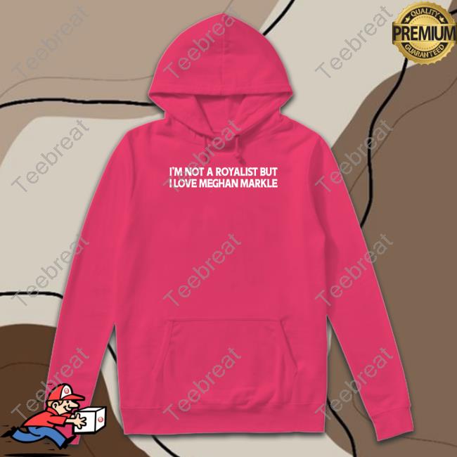 I'm Not A Royalist But I Love Meghan Markle Zip Up Hooded Boylepete1970 Big Old Pete
