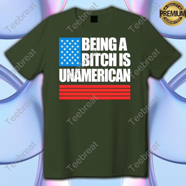 Being A Bitch Is Unamerican Hoodies Being A Bitch Is Un American Hoodie