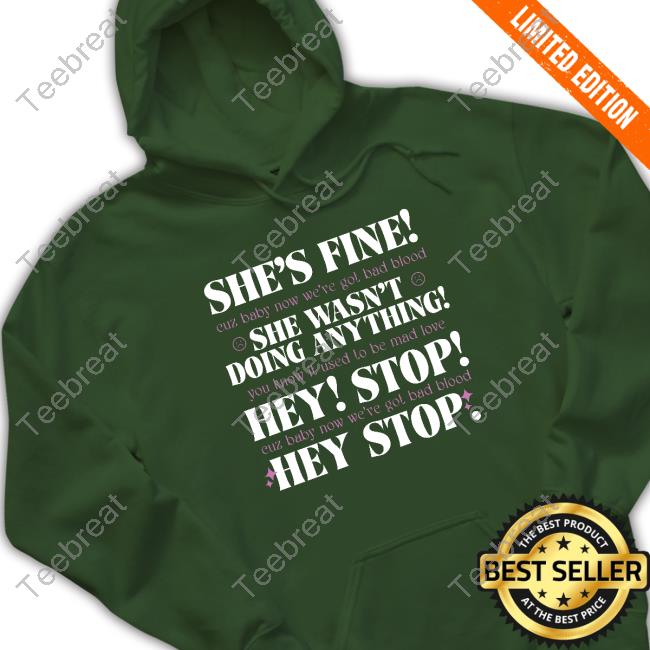 Official She's Fine She Wasn't Doing Anything Hey Stop Shirt