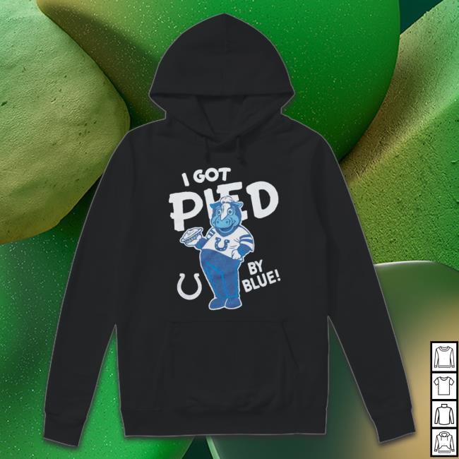 Indianapolis Colts I Got Pied By Blue Sweatshirts