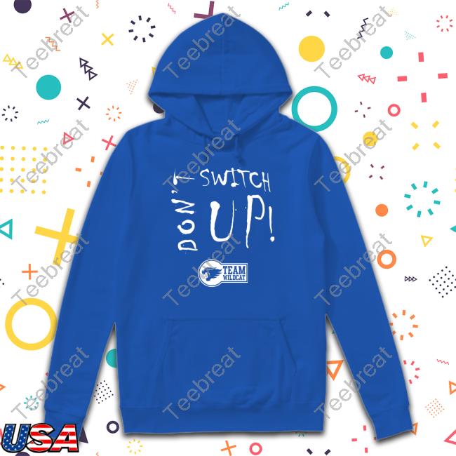 Official Don’t Switch Up T Shirt