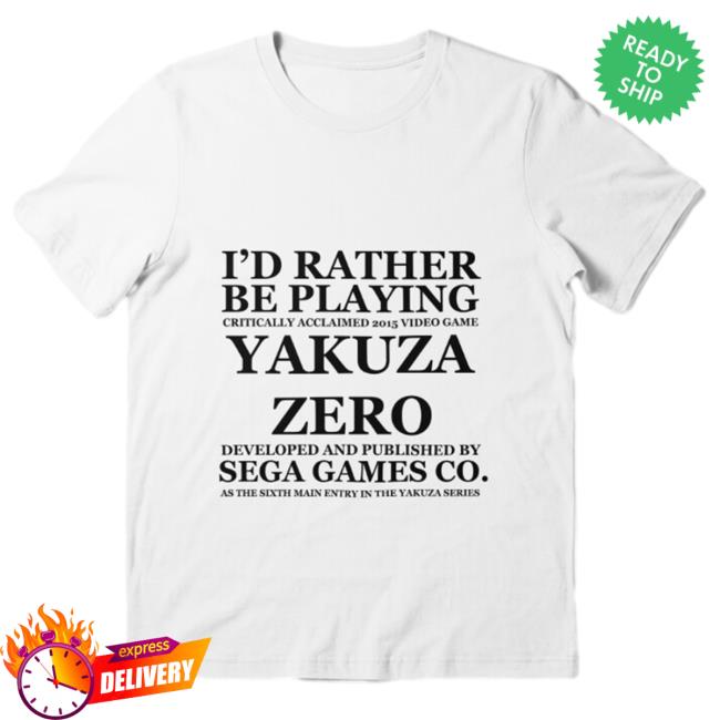 I'd Rather Be Playing Yakuza Zero Tee Shirt