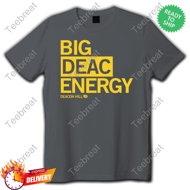 Official Raygun Merch Big Deac Energy Deacon Hill 10 Shirt