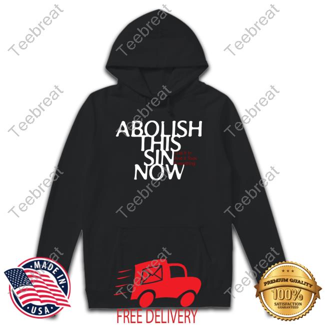 Abolish This Sin Now Tee I Let It In And It Took Everything