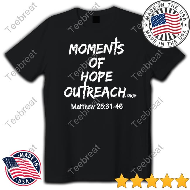 Moments Of Hope Outreach T Shirt