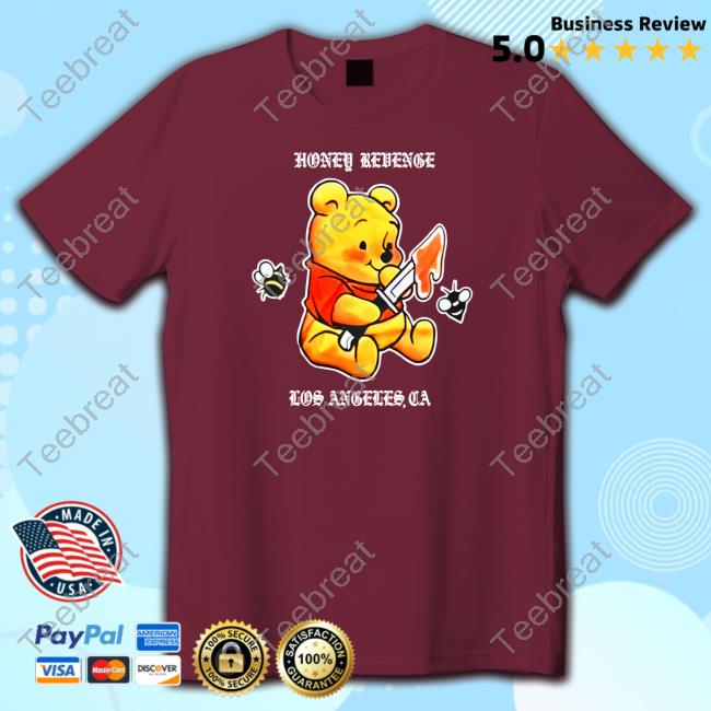 Official Pooh Honey Revenge Los Angeles Ca Shirt Honey Revenge Los Angeles Ca T Shirt