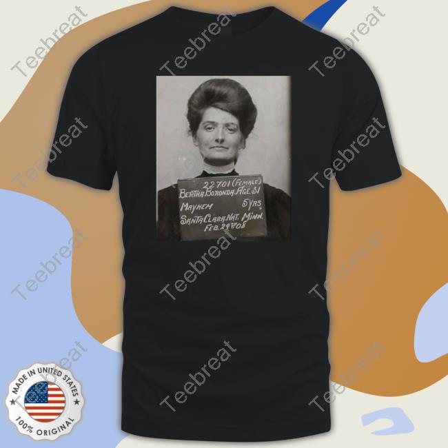 Bertha Boronda T Shirts