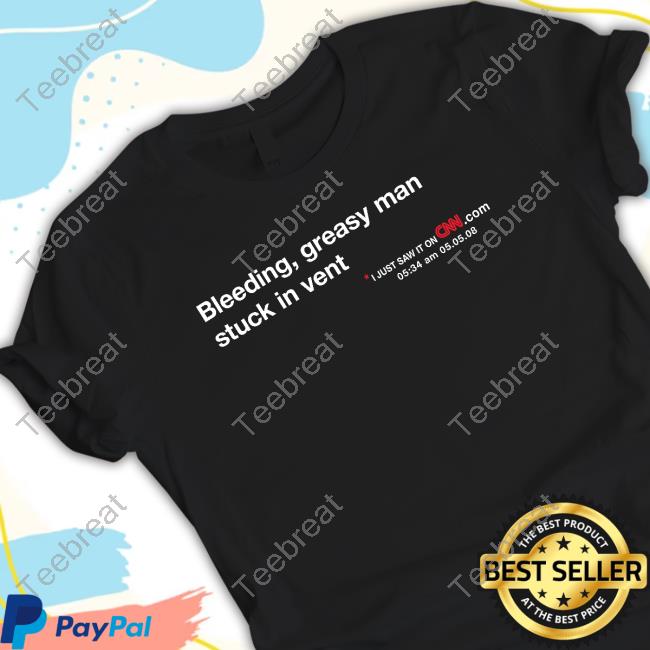 Official Bleeding Greasy Man Stuck In Vent Tee