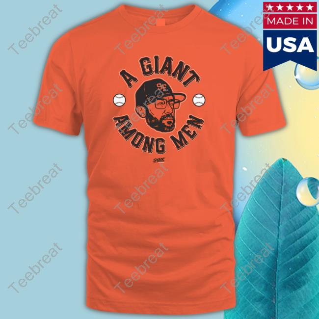 A Giant Among Men San Francisco Baseball Smack Sweatshirt Official A Giant Among Men San Francisco Baseball Smack Shirts