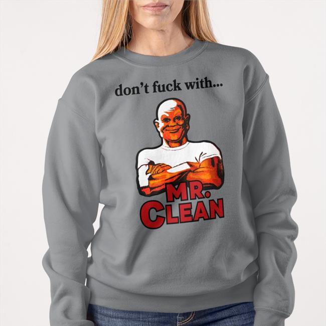 Don't Fuck With Mr Clean T Shirt White